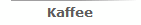 Kaffee